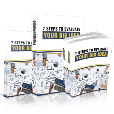 7 Steps to Evaluate Your Big Idea