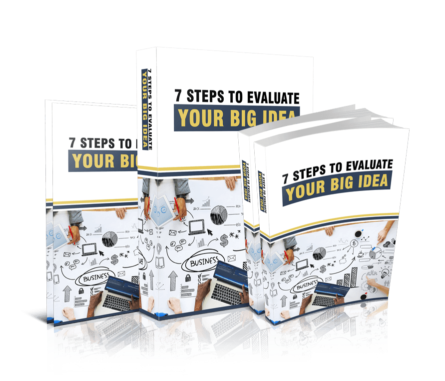 7 Steps to Evaluate Your Big Idea