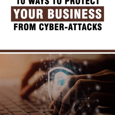 10 Ways to Protect Your Business from Cyber-Attacks