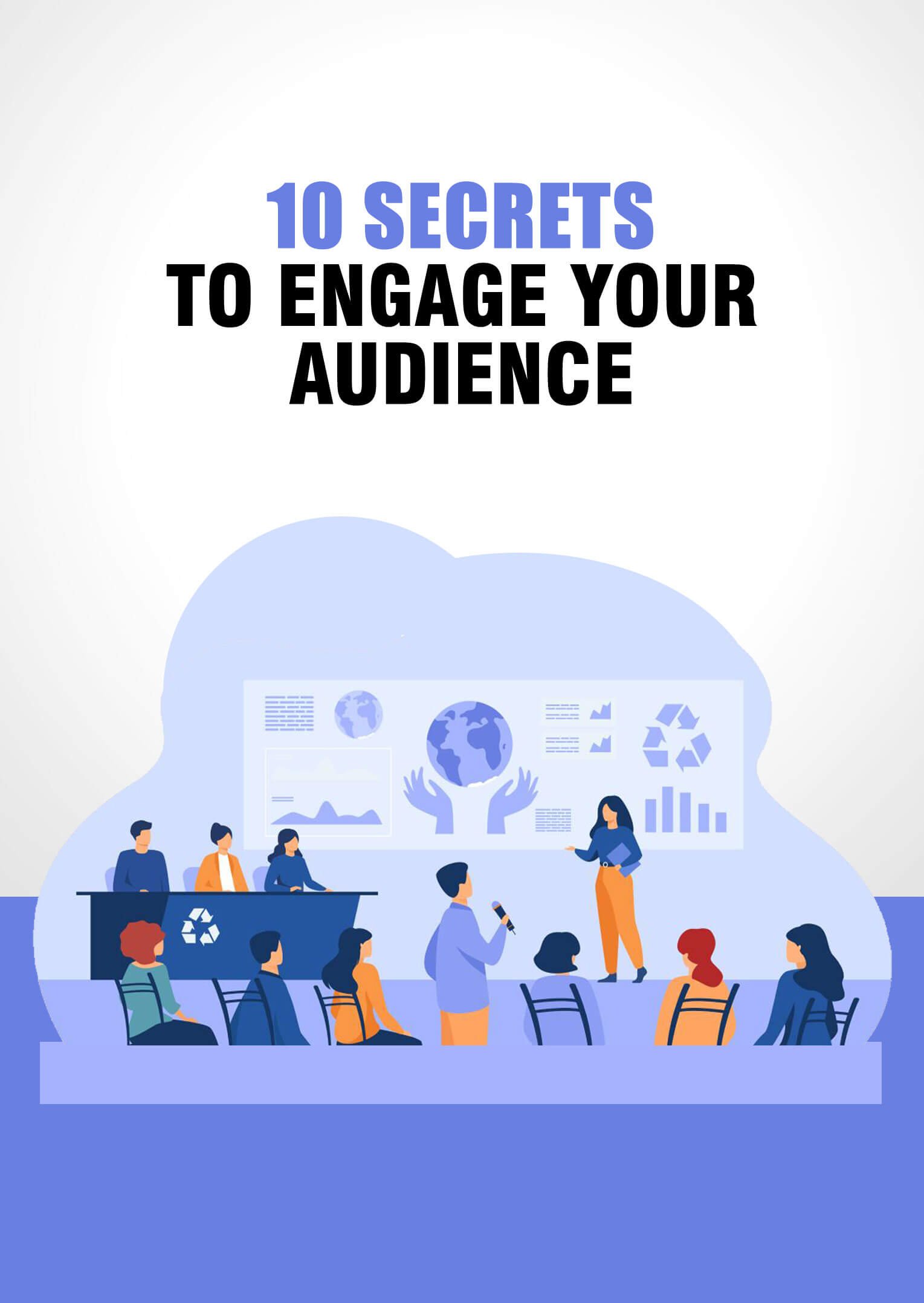 Secrets to Engage Your Audience